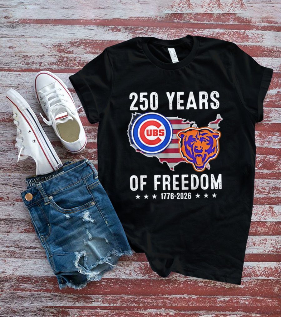 250 Years Of Freedom Chicago Cubs And Bears 1776 2026 T-Shirt