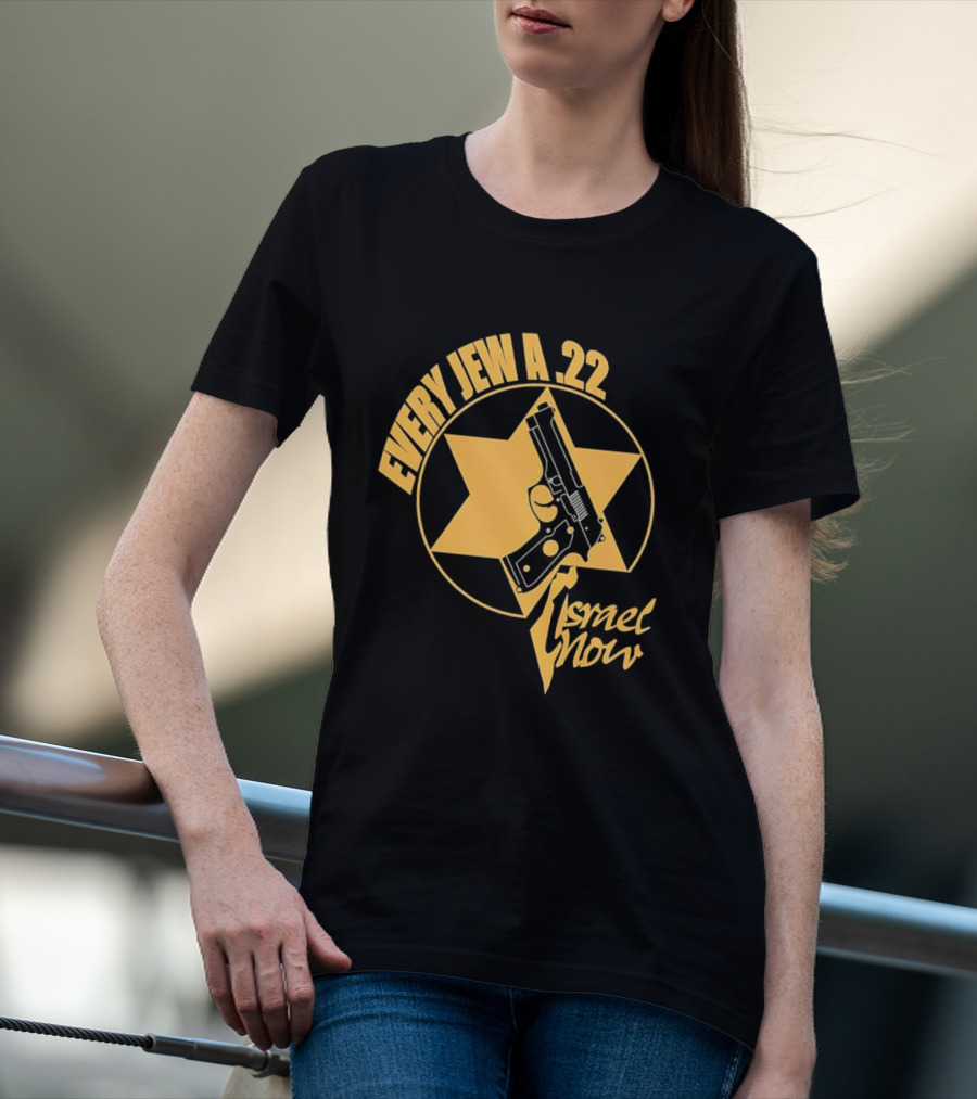 Every Jew A 22 Israel Now Star Gun T-Shirt