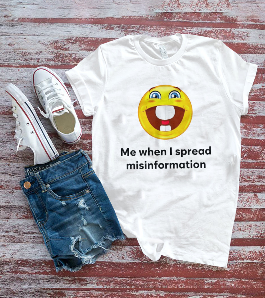 Me When I Spread Misinformation Emoji Face Humor T-Shirt