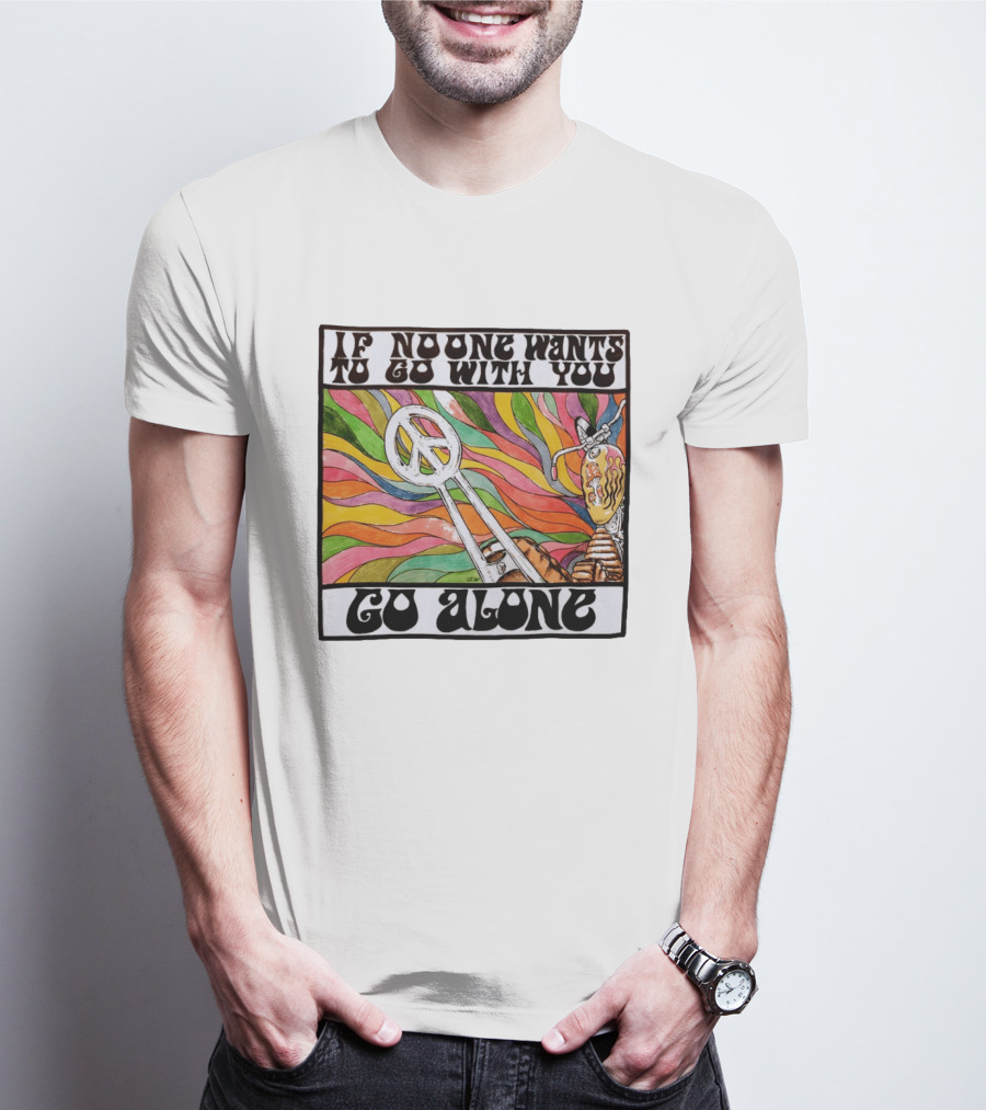 Peace Symbol Motorcycle Adventure Psychedelic Vibes If No One Wants To Go With You Go Alone T-Shirt