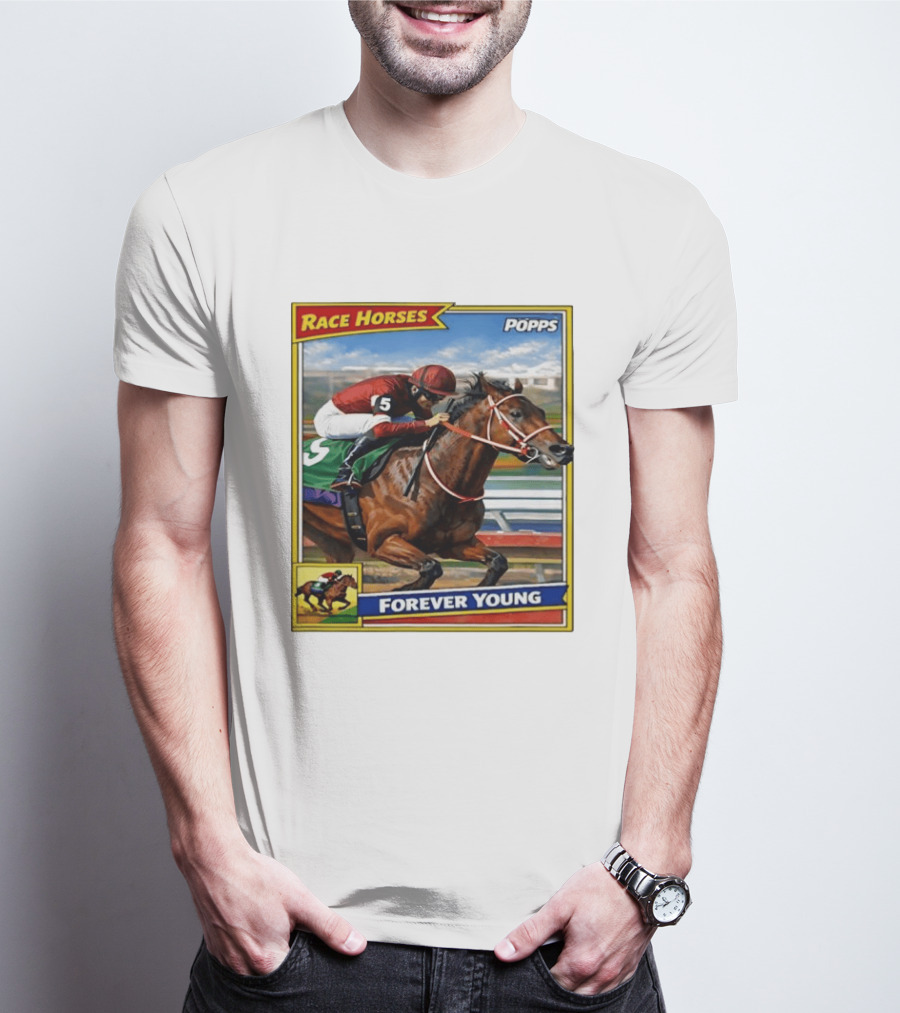 Race Horses Forever Young Popps Santa Anita Racing Card T-Shirt