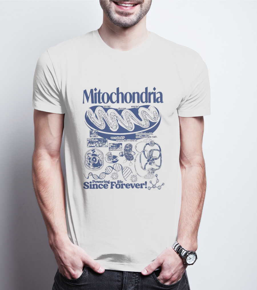 Mitochondria Powering Life Since Forever Scientific Diagrams T-Shirt