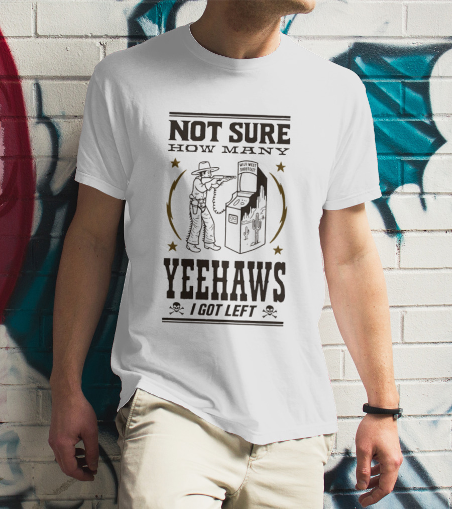Not Sure How Many Yeehaws I Got Left Cowboy Arcade Stars T-Shirt