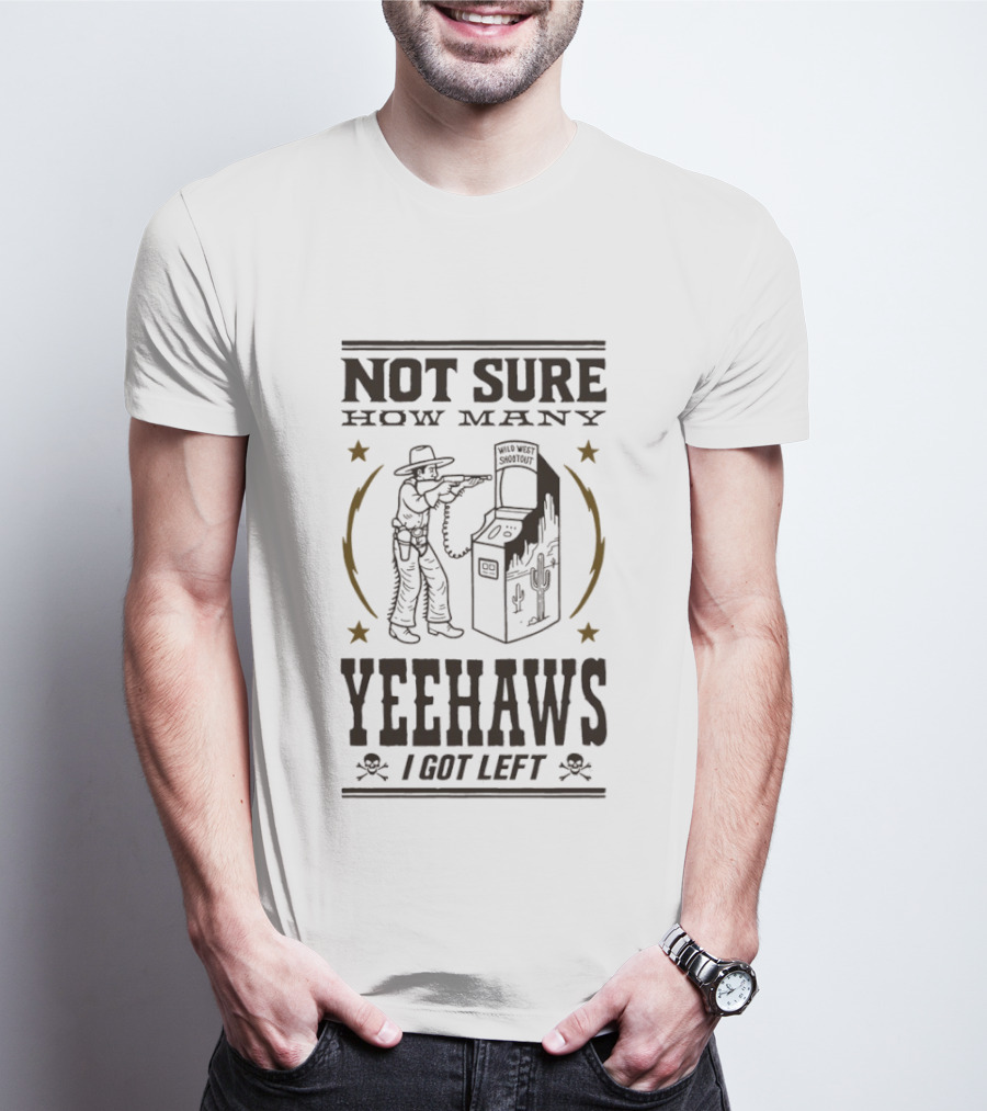 Not Sure How Many Yeehaws I Got Left Cowboy Arcade Stars T-Shirt