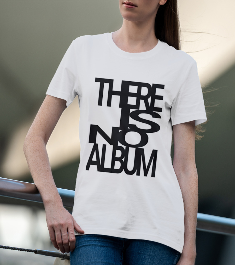 There Is No Album T-Shirt