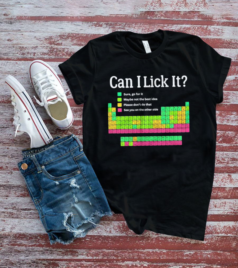 Can I Lick It Periodic Table For Science Teachers And Students T-Shirt