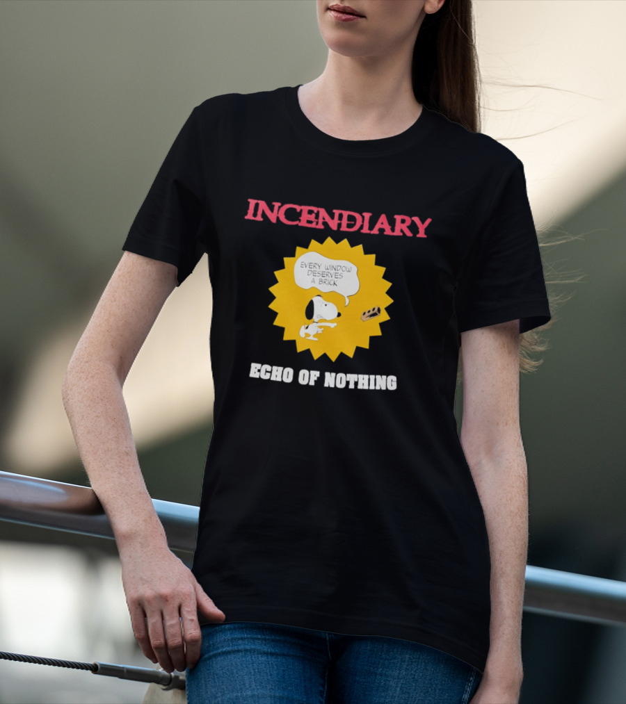 Incendiary Snoopy Every Window Deserves A Brick Echo Of Nothing T-Shirt