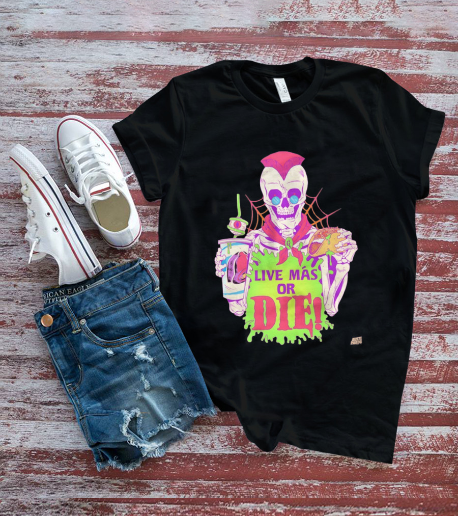 Live Más Or Die Skeleton With Taco And Drink Halloween T-Shirt