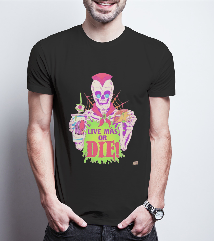 Live Más Or Die Skeleton With Taco And Drink Halloween T-Shirt