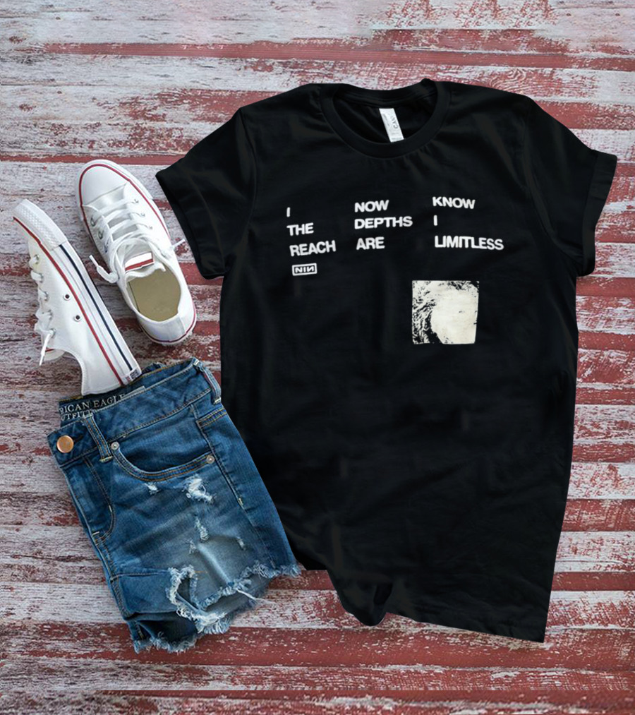 Nine Inch Nails I Now Know The Depths I Reach Are Limitless T-Shirt