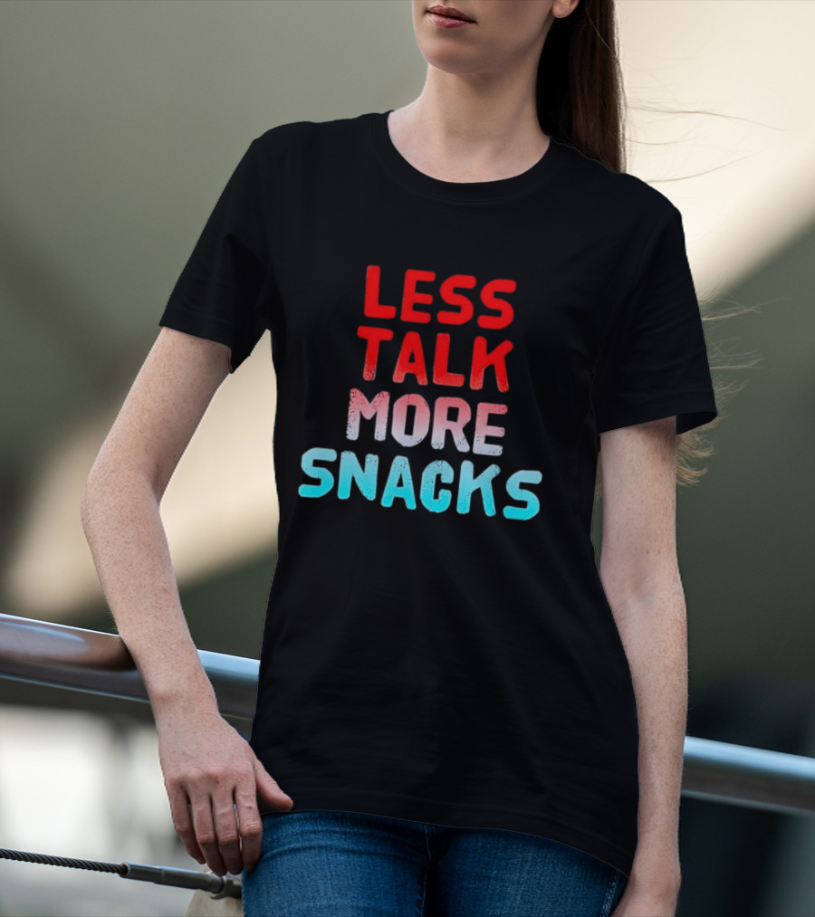 Less Talk More Snacks Bold Colorful T-Shirt