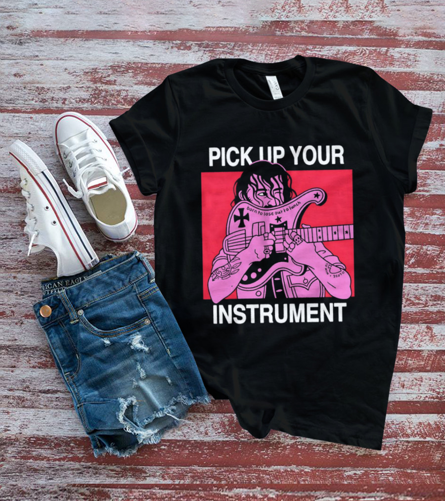 Pick Up Your Instrument Man Playing Guitar T-Shirt