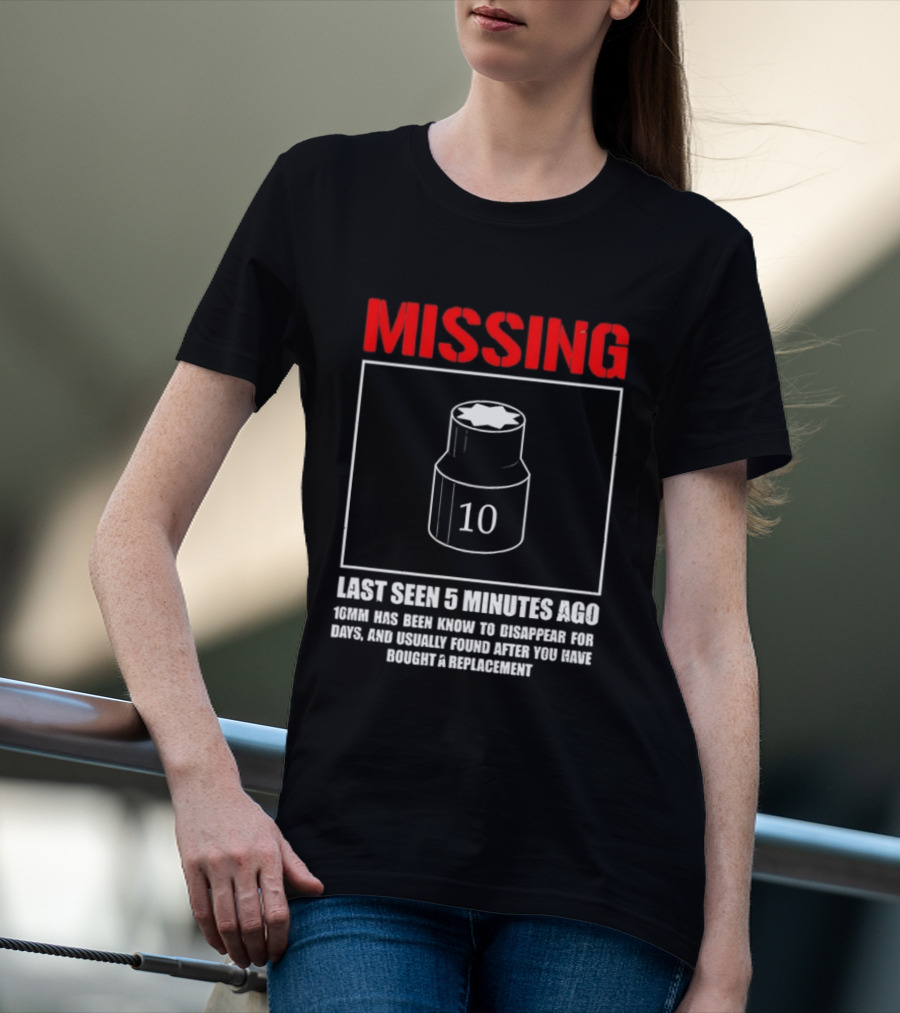 Missing Last Seen 5 Minutes Ago 10mm Disappear For Days Usually Found After You Buy Replacement T-Shirt