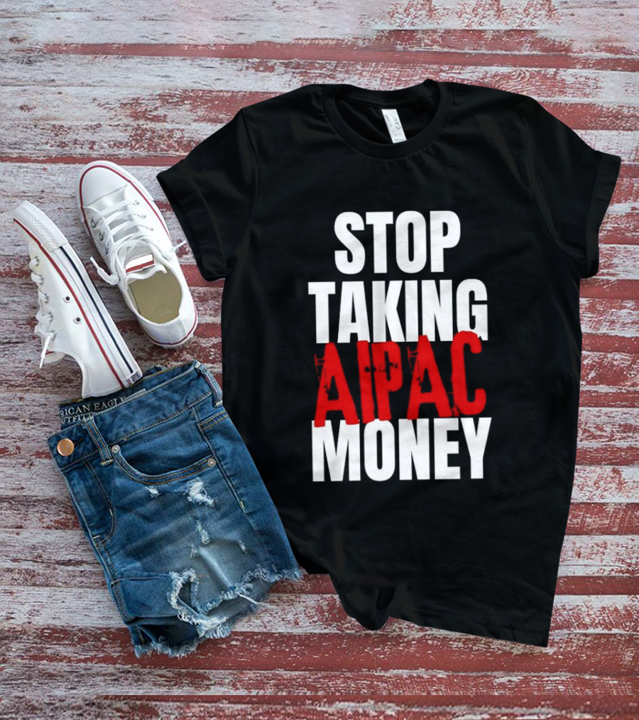 Stop Taking AIPAC Money T-Shirt