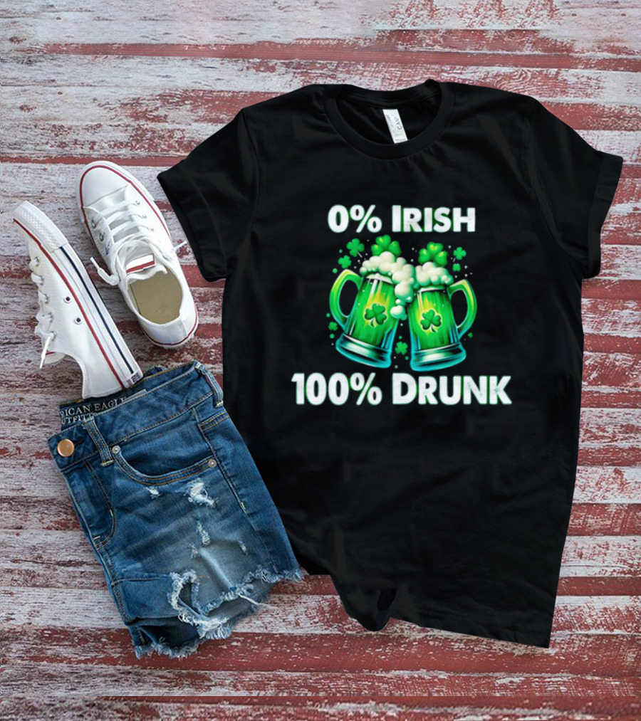 0% Irish 100% Drunk Green Beer S With Shamrocks T-Shirt