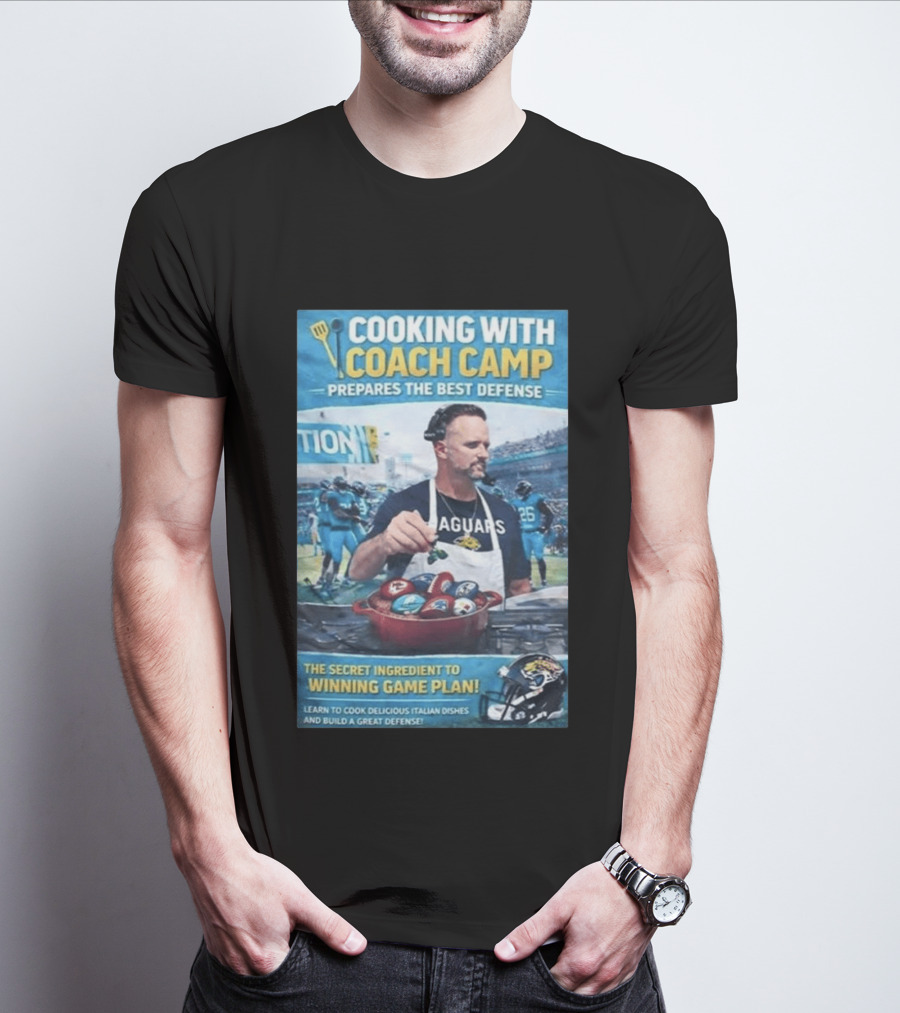 Cooking With Coach Camp Prepares The Best Defense Jaguars Winning Game Plan T-Shirt