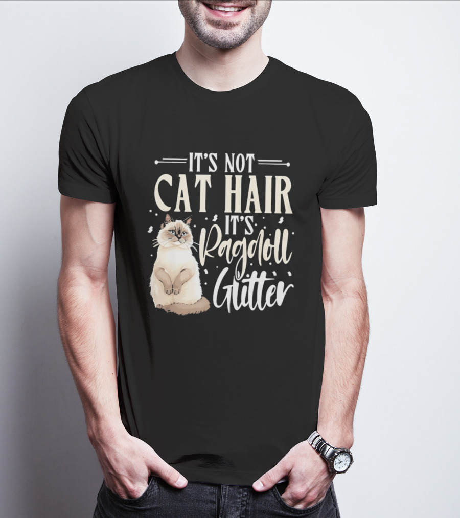 It's Not Cat Hair It's Ragdoll Glitter Funny Cat Lover T-Shirt