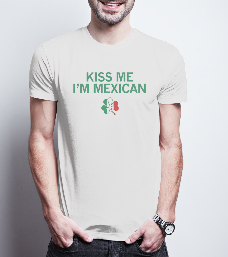 Kiss Me I'm Mexican St Patrick's Day Clover T-Shirt
