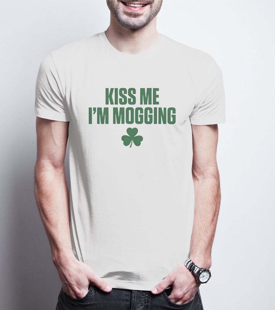 Kiss Me I'm Mogging St Patrick's Day Shamrock T-Shirt