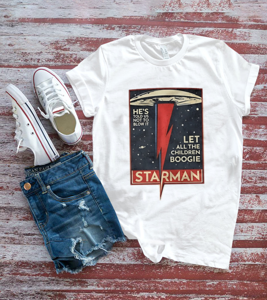 Starman He's Told Us Not To Blow It Let All The Children Boogie Lightning UFO Space T-Shirt