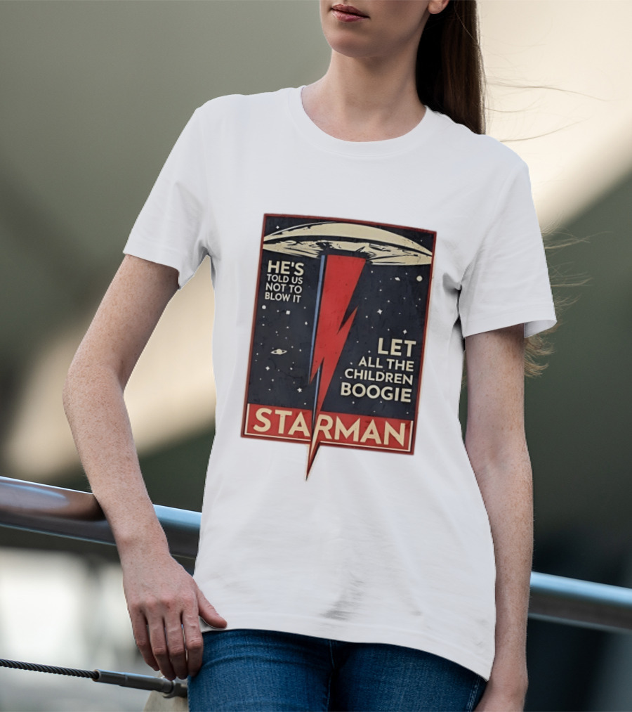 Starman He's Told Us Not To Blow It Let All The Children Boogie Lightning UFO Space T-Shirt