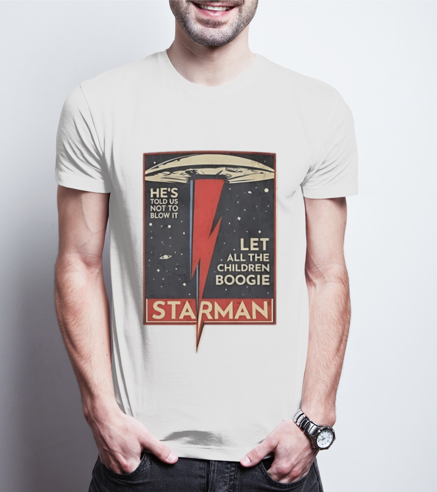 Starman He's Told Us Not To Blow It Let All The Children Boogie Lightning UFO Space T-Shirt