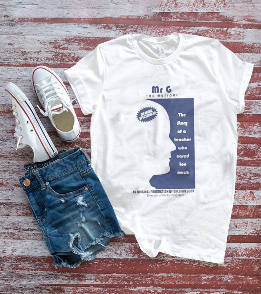 Mr G The Story Of A Teacher Who Cared Too Much Musical Sensation T-Shirt