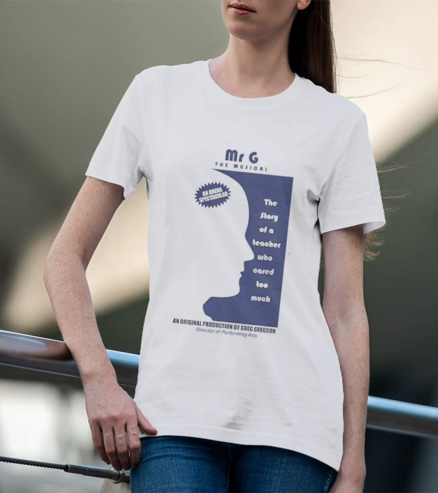 Mr G The Story Of A Teacher Who Cared Too Much Musical Sensation T-Shirt