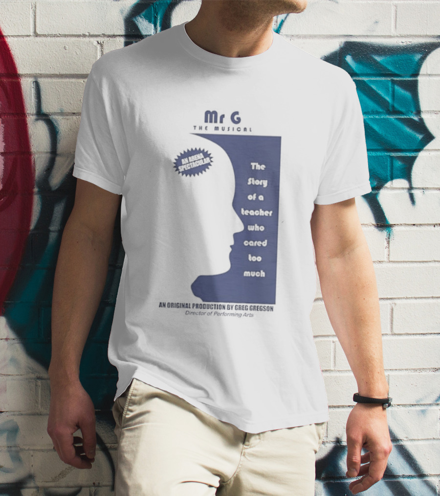 Mr G The Story Of A Teacher Who Cared Too Much Musical Sensation T-Shirt