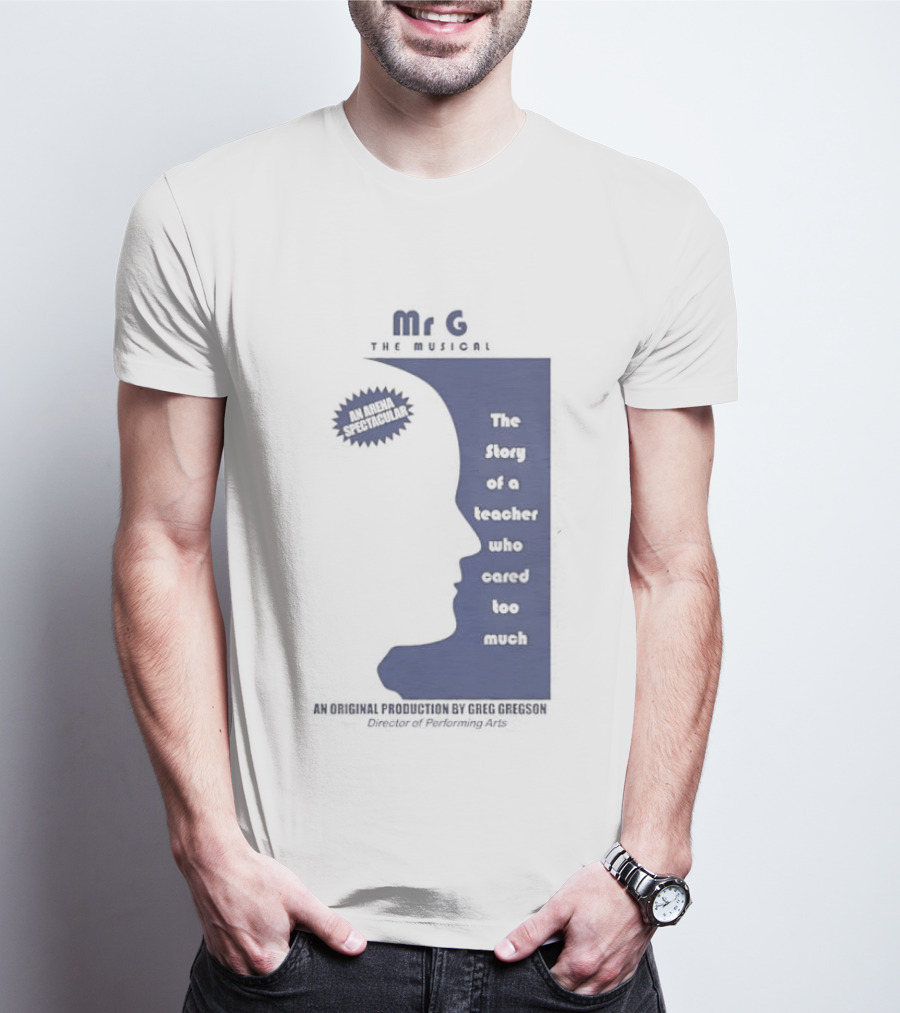 Mr G The Story Of A Teacher Who Cared Too Much Musical Sensation T-Shirt
