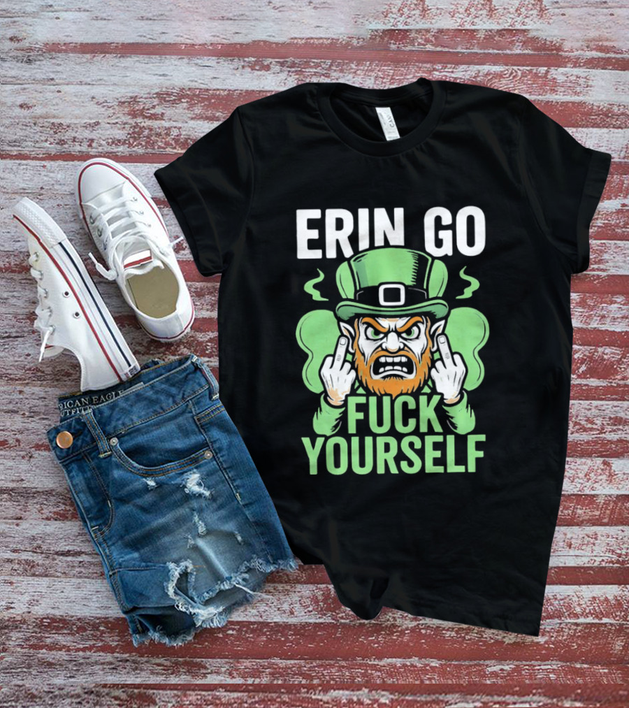 Erin Go Leprechaun Fck Yourself T-Shirt