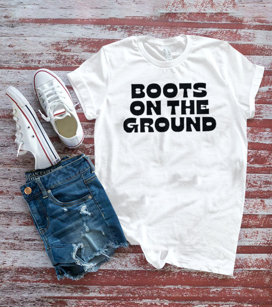 Boots On The Ground Military Combat Foot Soldier Patriotic Phrase T-Shirt