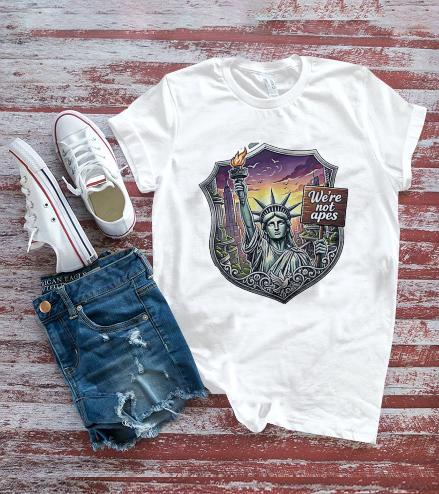 We're Not Apes Statue Of Liberty Protest T-Shirt
