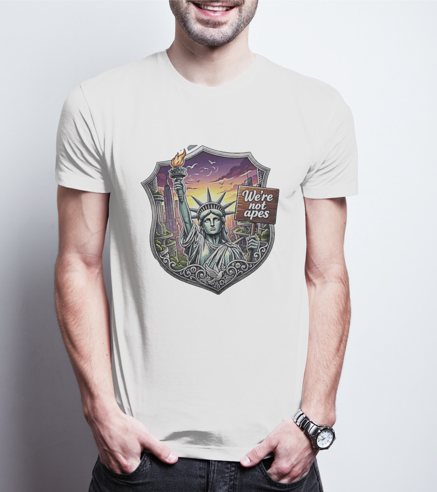 We're Not Apes Statue Of Liberty Protest T-Shirt