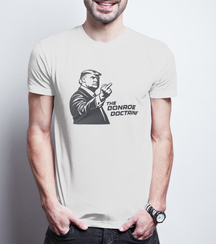 Donald Trump The Donroe Doctrine Middle Finger Gesture Political T-Shirt