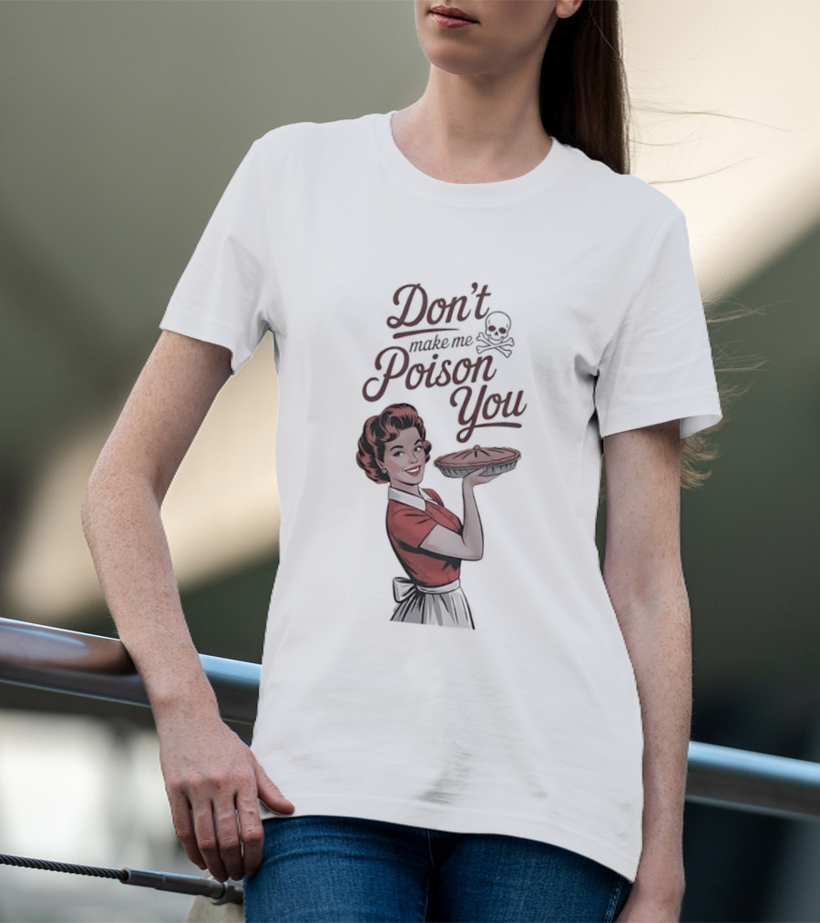 Don't Make Me Poison You Retro Kitchen Humor T-Shirt