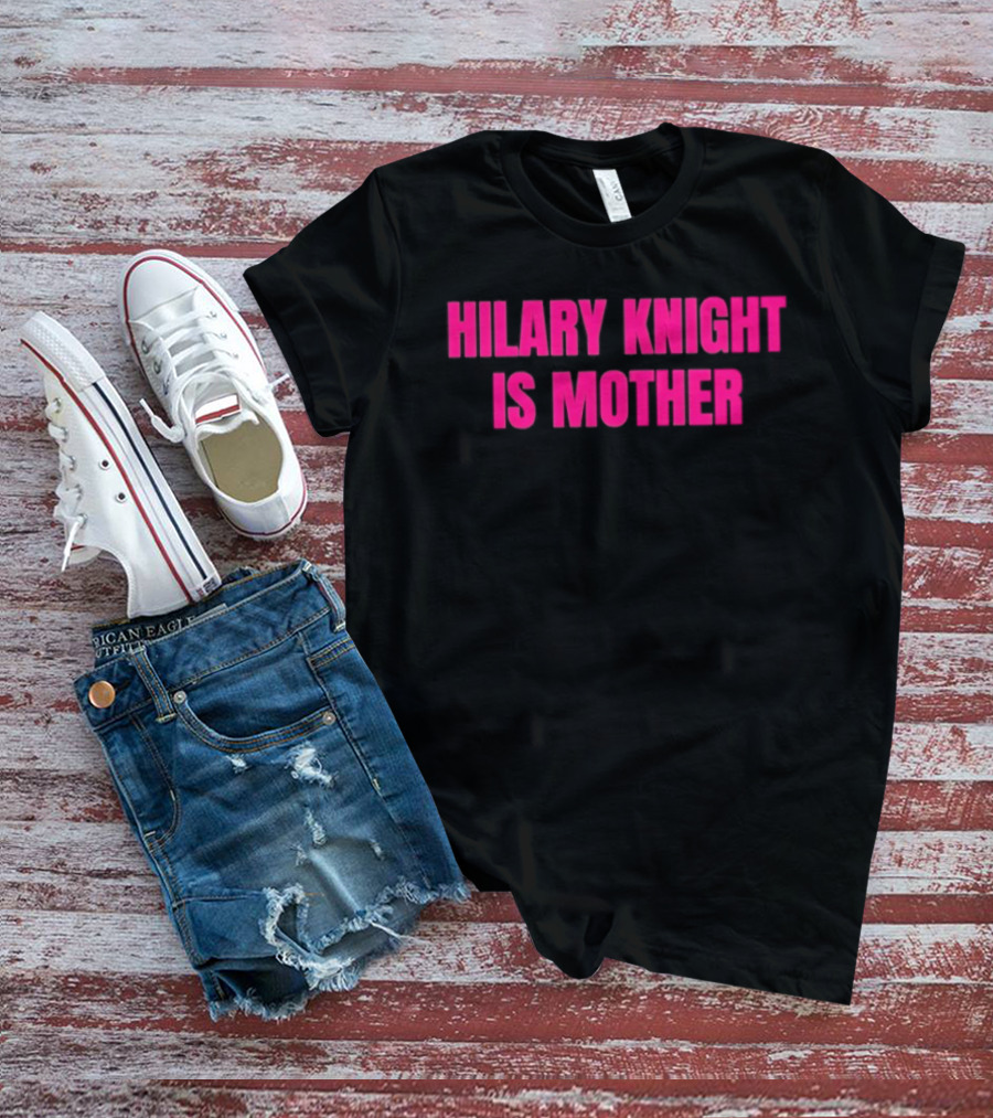 Hilary Knight Is Mother T-Shirt