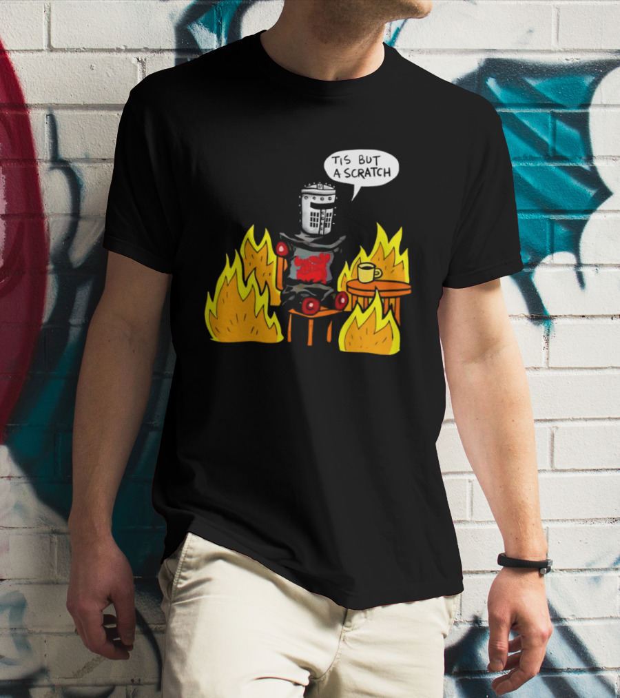 Tis But A Scratch Fire Humor With Helmet And Table Scene T-Shirt