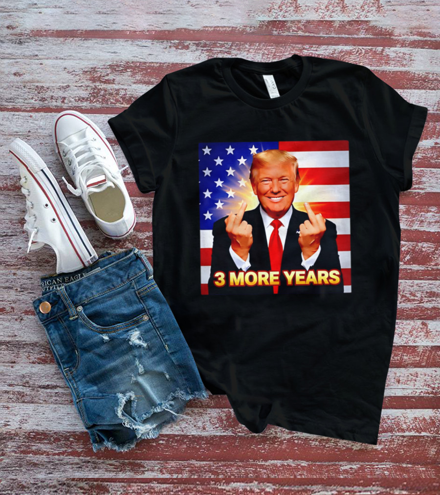 3 More Years Trump USA Flag Middle Fingers T-Shirt
