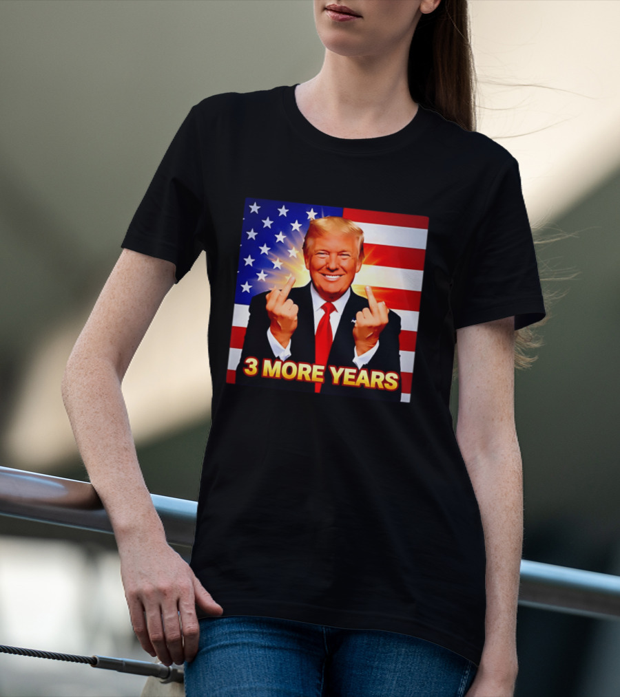 3 More Years Trump USA Flag Middle Fingers T-Shirt