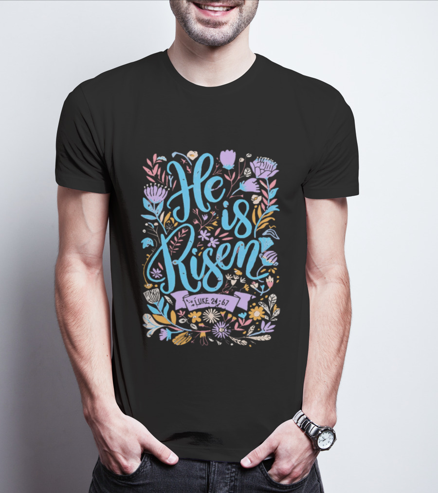 He Is Risen Easter Flowers 2026 Pastel Floral Resurrection Celebration T-Shirt