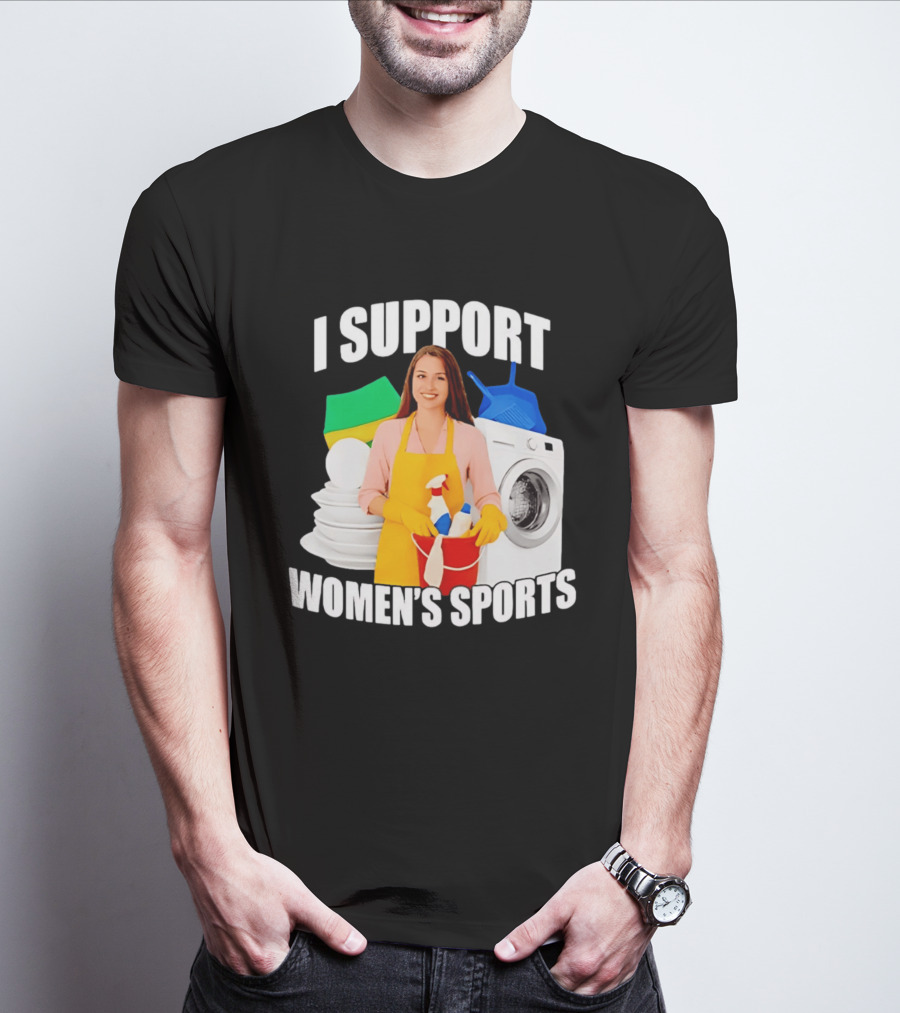 I Support Women's Sports Meme Cleaning Lady Laundry Humor T-Shirt
