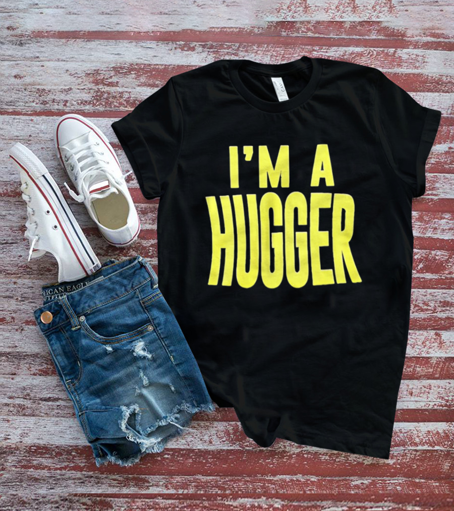 I'm A Hugger T-Shirt