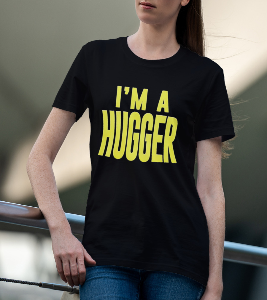 I'm A Hugger T-Shirt