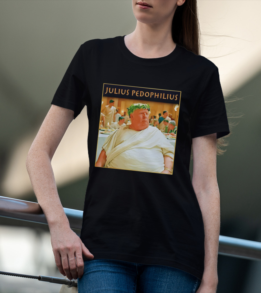 Julius Pedophilius Trump Fat T-Shirt