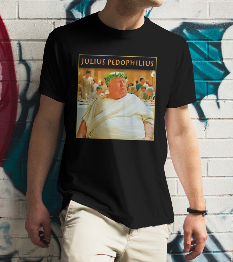 Julius Pedophilius Trump Fat T-Shirt