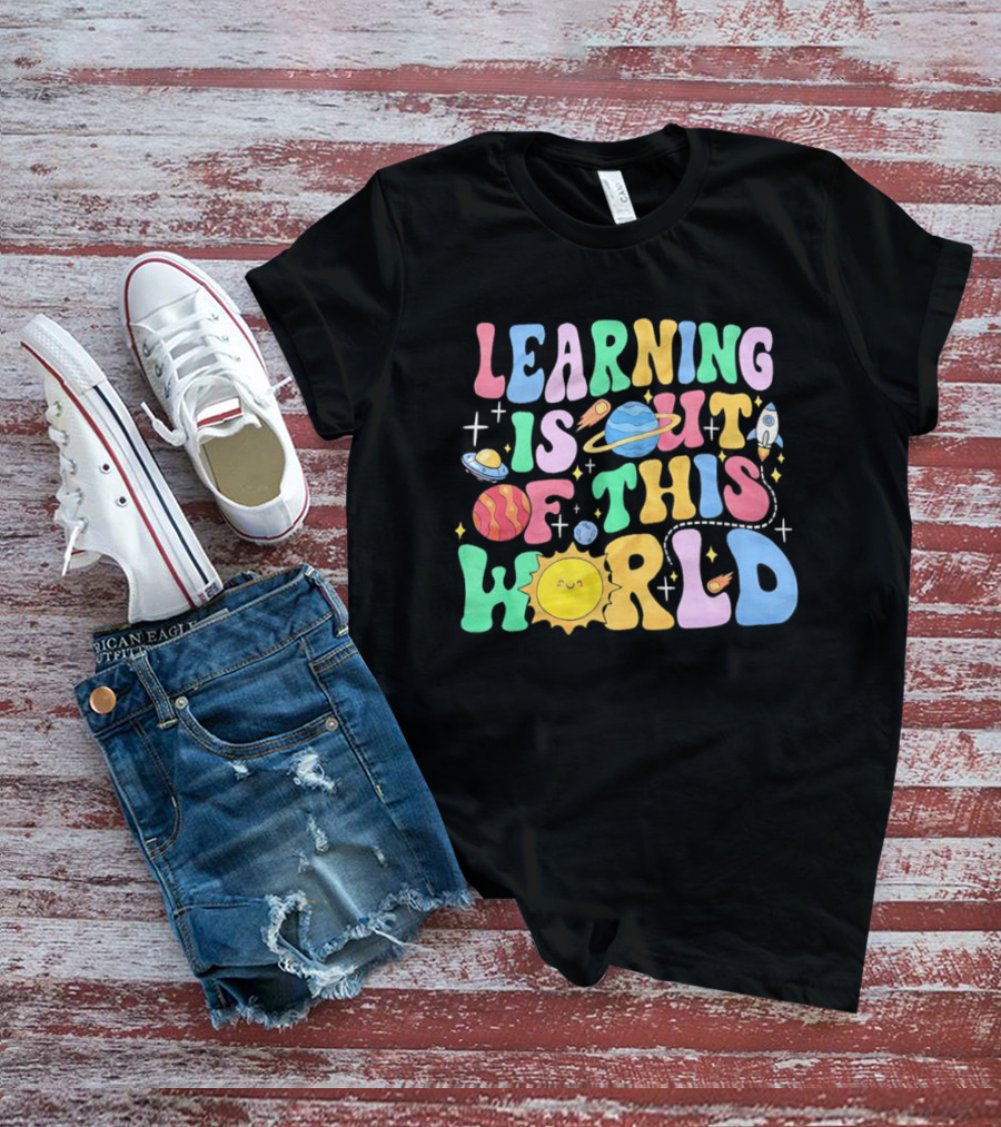 Learning Is Out Of This World Teacher Planet Rocket Spaceship Sun T-Shirt