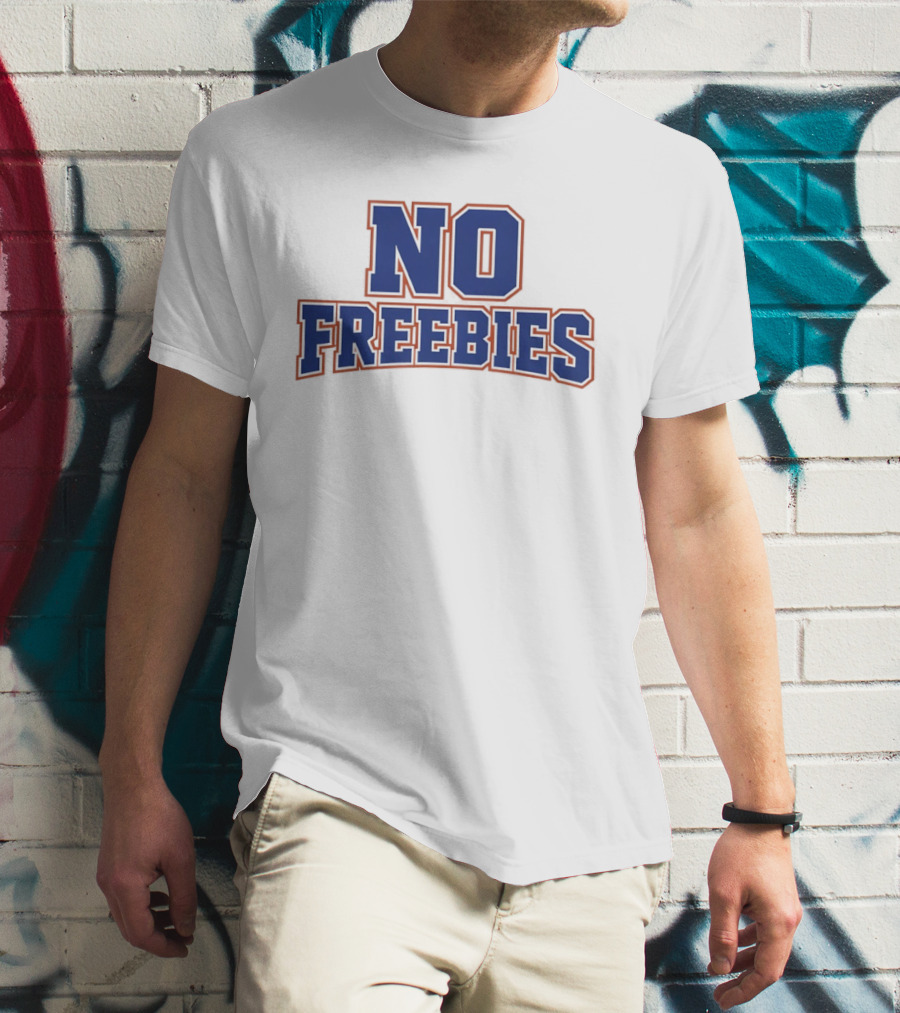 No Freebies Bold Lettered T-Shirt