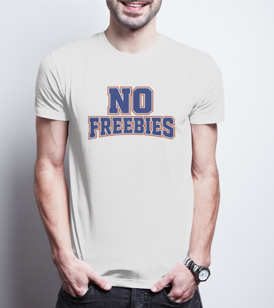 No Freebies Bold Lettered T-Shirt