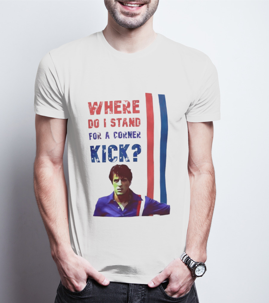 Where Do I Stand For A Corner Kick? T-Shirt